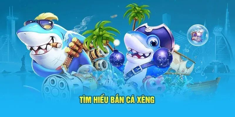 Bắn cá xèng đổi thưởng là gì